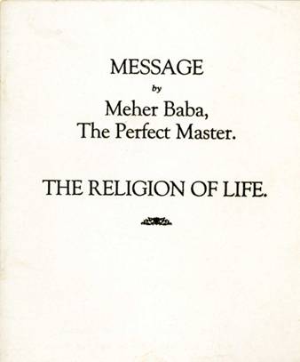 Message by Meher Baba, The Perfect Master. The Religion of Life